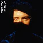 album image Troye Sivan - My My My (Throttle Remix) My My My! (Remixes) - EP