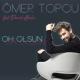 Ömer Topçu - Oh Olsun (feat. Demet Akalın)