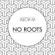 Alicia M - No Roots