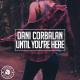 Dani Corbalan - Until You're Here