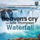 Heaven’s Cry, Julie Thompson - Waterfall