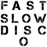 album image Fast Slow Disco Fast Slow Disco - Single