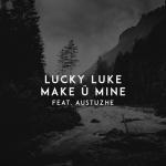 album image Make Ü Mine (feat. Austuzhe) Make Ü Mine (feat. Austuzhe) - Single