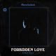 MAXCHALANT - Forbidden Love ft. Maiah Manser
