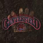 album image Centerfield Centerfield (25th Anniversary)