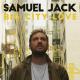 Samuel Jack - Big City Love