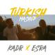 TURKISH MASHUP - Kadr x Esraworld - [Sen olsan bari, Leylim Ley, Imkansizim, Narin Yarim]
