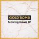 Gold Bomb - Gold Bomb - Slowing Down