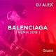DJ ALEX - DJ ALEX - Balenciaga [Remix 2018]