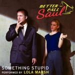 album image Something Stupid (From "Better Call Saul") Something Stupid (From