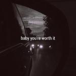 album image ʙ ᴀ ʙ ʏ ʏᴏᴜ'ʀᴇ ᴡ ᴏ ʀ ᴛ ʜ ɪᴛ Baby You're Worth It - Single
