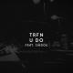 TRFN feat. Siadou - U Do