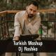 DJ Roshka Music - Dj Roshka - Turkish Mashup 3 (Aila Rai & Nihad Mel