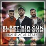 album image Elbet Bir Gün (Kadir Acar Remix) Elbet Bir Gün (Kadir Acar Remix) - Single