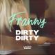 Franny - Dirty Dirty