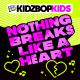 KIDZ BOP Kids - Nothing Breaks Like A Heart