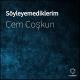 Cem Coşkun - Söyleyemediklerim