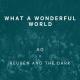 Reuben And The Dark, AG - What A Wonderful World