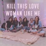 album image Kill This Love/Woman Like Me (by Blackpink/Little Mix 2019) Kill This Love / Woman Like Me (Acoustic) - Single