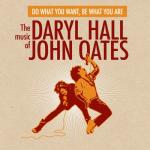 album image You Make My Dreams (Come True) Do What You Want, Be What You Are - The Music of Daryl Hall & John Oates