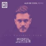 album image If I Wouldn't Know (Aldi Be Cool Remix) If I Wouldn't Know - Single