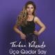 Turkan Velizade - Uce Qeder Say (Yeni 2019)