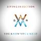 Living in Fiction - You Know You Like It