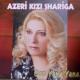 Azeri Kızı Şhariga - Sen Bir Yana /Azeri Gelin