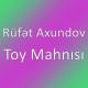 Rüfət Axundov - Toy Mahnısı