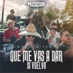 album image Qué Me Vas A Dar Si Vuelvo Qué Me Vas A Dar Si Vuelvo - Single