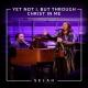 Selah - Yet Not I, But Through Christ In Me