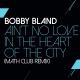 Bobby "Blue" Bland - Ain't No Love In The Heart Of The City - Math Club Remix