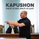 Kapushon - Dacă ai dat, dacă ai luat