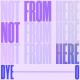 Dye O - Not from Here