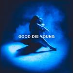 album image GOOD DIE YOUNG GOOD DIE YOUNG - Single