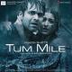 Pritam, Javed Ali - Tum Mile