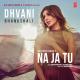 Dhvani Bhanushali - Dhvani Bhanushali: "NA JA TU" Song