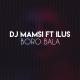 Dj Mamsi feat. ILUS - Boro Bala