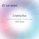 Cristina Rus - I Don't See Ya