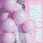 album image Would You Stay Would You Stay - Single