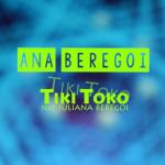album image Tiki Toko Tiki Toko (feat. Iuliana Beregoi) - Single