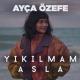 Turkey: Ayça Özefe - Yıkılmam Asla (#31)