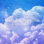 album image Wake Me When It's Over Wake Me When It's Over - Single