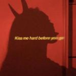 album image for mah girl Kiss Me Hard Before You Go