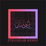 album image Such a whole Such a Whore (Stellular Remix) - Single