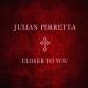 Julian Perretta - Closer To You