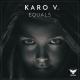 Karo V. - Equals