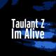 Taulant Z - Im Alive
