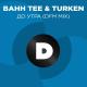 BahTee & Turken - До Утра (Leo Burn Remix)