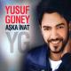 Yusuf Guney - Aska Inat ( Rafet El Roman feat Eren Atasoy)